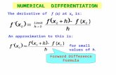 NUMERICAL DIFFERENTIATION The derivative of f (x) at x 0 is: An approximation to this is: for small values of h. Forward Difference Formula.