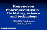 1 Regeneron Pharmaceuticals – Its history, science and technology BIOMAN Conference July 30, 2009.