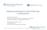 Addressing Advance Care Planning in Wisconsin The name “Honoring Choices Wisconsin” is used under license from Twin Cities Medical Society Foundation.