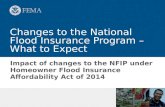 Changes to the National Flood Insurance Program – What to Expect Impact of changes to the NFIP under Homeowner Flood Insurance Affordability Act of 2014.