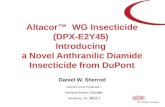 Altacor™ WG Insecticide (DPX-E2Y45) Introducing a Novel Anthranilic Diamide Insecticide from DuPont Daniel W. Sherrod DuPont Crop Protection Memphis Market.