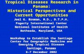 Tropical Diseases Research in Panama: Historical Perspectives and Current Opportunities Joel G. Breman, M.D., D.T.P.H. Fogarty International Center National.