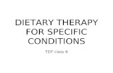 DIETARY THERAPY FOR SPECIFIC CONDITIONS TDT class 6.