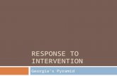 RESPONSE TO INTERVENTION Georgia’s Pyramid. Pyramid Vocabulary  Formative Assessment  Universal Screening  Intervention  Progress Monitoring.