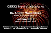 CS532 Neural Networks Dr. Anwar Majid Mirza Anwar.m.mirza@nu.edu.pk Lecture No. 3 Week2, January 22 nd, 2008 National University of Computer and Emerging.