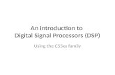 An introduction to Digital Signal Processors (DSP) Using the C55xx family.
