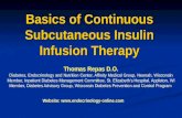 Basics of Continuous Subcutaneous Insulin Infusion Therapy Thomas Repas D.O. Diabetes, Endocrinology and Nutrition Center, Affinity Medical Group, Neenah,