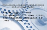 Developing and practicing reading and writing skills Technology, is now integrated into many areas, and teaching languages is one of them.