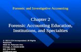 Forensic and Investigative Accounting Chapter 2 Forensic Accounting Education, Institutions, and Specialties © 2013 CCH Incorporated. All Rights Reserved.