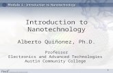 Introduction to Nanotechnology Alberto Quiñonez, Ph.D. Professor Electronics and Advanced Technologies Austin Community College 1.