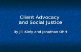 Client Advocacy and Social Justice By Jill Kiely and Jonathan Ohrt.