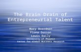 The Brain Drain of Entrepreneurial Talent Mary Boardman Fiona Sussan Louis Daily University of Phoenix Center for Global Business Research.