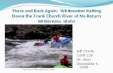 There and Back Again: Whitewater Rafting Down the Frank Church-River of No Return Wilderness, Idaho Jeff Frank LIBR 220 Dr. Aber December 4, 2008 Photo.