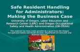 Safe Resident Handling for Administrators: Making the Business Case University of Oregon, Labor Education and Research Center (LERC) and Oregon Occupational.