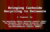1 Bringing Curbside Recycling to Delaware A Proposal by: The Recycling Public Advisory Council (RPAC) The Delaware Solid Waste Authority (DSWA) The Department.