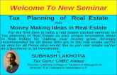 Welcome To New Seminar Tax Planning of Real Estate AND Money Making Ideas in Real Estate For the first time in India a real power packed seminar on Tax.