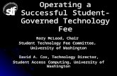 Operating a Successful Student- Governed Technology Fee Rory McLeod, Chair Student Technology Fee Committee, University of Washington David A. Cox, Technology.