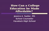 How Can a College Education be Made Affordable? Jessica A. Sadler, MS School Counselor Havelock High School.
