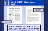 Word 2007 ® Business and Personal Communication What kinds of documents can you create with Word 2007? Newsletter Business Report.