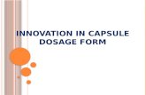 INNOVATION IN CAPSULE DOSAGE FORM. L IST OF CONTENTS - Introduction Innovations in capsules 1. Innovation in capsule shells 2. Innovation in capsule system.
