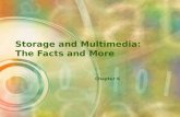 Storage and Multimedia: The Facts and More Chapter 6.