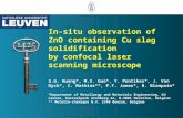 In-situ observation of ZnO containing Cu slag solidification by confocal laser scanning microscope S.G. Huang*, M.X. Guo*, Y. Pontikes*, J. Van Dyck*,
