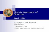 Florida Department of Education March 2014 Program Cost Report Workshop Tallahassee Thomas Kauffman and Janice Hutchison.