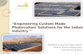 “Engineering Custom Made Photovoltaic Solutions for the Lebanese Industry ” Presented by Eng. Elias Abou Chedid Head of Technical Department Elements Sun.
