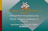 Chapter 21 – Mechanical Waves A PowerPoint Presentation by Paul E. Tippens, Professor of Physics Southern Polytechnic State University © 2007.