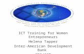 ICT Training for Women Entrepreneurs Helena Tapper Inter-American Development Bank SDS/ICT.