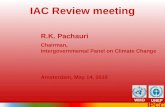 1 IPCC IAC Review meeting R.K. Pachauri Chairman, Intergovernmental Panel on Climate Change Amsterdam, May 14, 2010 WMO UNEP.