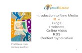 1 Introduction to New Media Blogs Podcasts Online Video RSS Content Syndication   Rodney Rumford