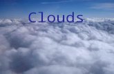 Clouds. What is a cloud? Warm air contains water vapor The air cools as it rises The water condenses around a solid object, such as dust or smoke, and.