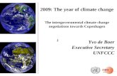 2009: The year of climate change The intergovernmental climate change negotiations towards Copenhagen Yvo de Boer Executive Secretary UNFCCC 1.