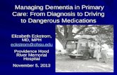 Managing Dementia in Primary Care: From Diagnosis to Driving to Dangerous Medications Managing Dementia in Primary Care: From Diagnosis to Driving to Dangerous.
