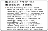 Medicine After the Holocaust (contd) At the Nuremberg Doctors’ Trial known as The Case Against the Nazi Physicians, only 23 defendants were charged with.