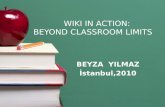 WIKI IN ACTION: BEYOND CLASSROOM LIMITS BEYZA YILMAZ İ stanbul,2010.
