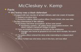 McCleskey v. Kemp Facts Facts McCleskey was a black defendant McCleskey was a black defendant Charged with two counts of armed robbery and one count of.