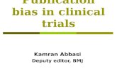 Publication bias in clinical trials Kamran Abbasi Deputy editor, BMJ.