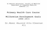 Al Neelain University- Faculty of Medicine Department of Community Medicine Semester (7) Primary Health Care Course Millennium Development Goals 2000-2015.