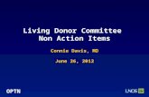 OPTN Living Donor Committee Non Action Items Connie Davis, MD June 26, 2012.