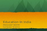 Education In India PRASHANT MISTRY Computer Science.