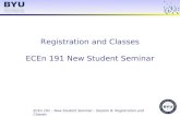 ECEn 191 – New Student Seminar - Session 8: Registration and Classes Registration and Classes ECEn 191 New Student Seminar.