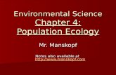 Environmental Science Chapter 4: Population Ecology Mr. Manskopf Notes also available at  .