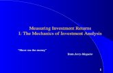 1 Measuring Investment Returns I: The Mechanics of Investment Analysis “Show me the money” from Jerry Maguire.