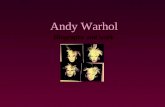 Andy Warhol Andy Warhol Biography and work. Biography  Andy Warhol was born in Pittsburgh, Pennsylvania, in 1928.  Upon graduation,(the Carnegie Institute.