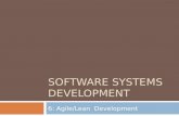 SOFTWARE SYSTEMS DEVELOPMENT 6: Agile/Lean Development.