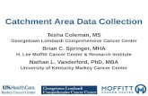 Catchment Area Data Collection Tesha Coleman, MS Georgetown Lombardi Comprehensive Cancer Center Brian C. Springer, MHA H. Lee Moffitt Cancer Center &