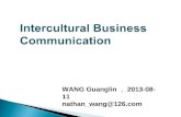 Intercultural Business Communication WANG Guanglin ， 2013-08-11 nathan_wang@126.com.