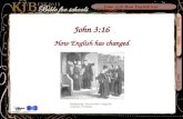 John 3:16 How English has changed Wycliffe giving ‘The poor priests’ a copy of his translation. F W Yeames Route A Bible Age 9-11 John 3:16 How English.